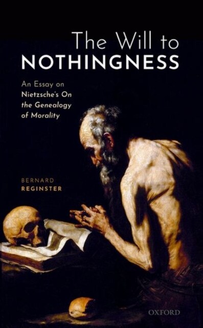 The Will to Nothingness : An Essay on Nietzsches On the Genealogy of Morality (Hardcover)