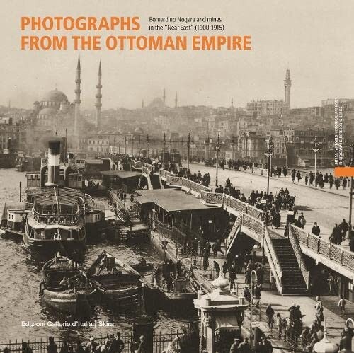 Photographs from the Ottoman Empire : Bernardino Nogara and the mines of the Near East (1900-1915) (Hardcover)