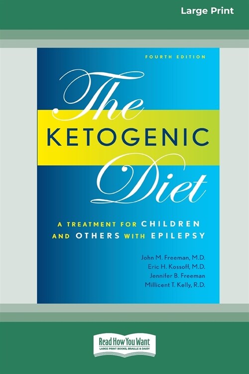 Ketogenic Diet: A Treatment for Children and Others with Epilepsy, 4th Edition (16pt Large Print Edition) (Paperback)