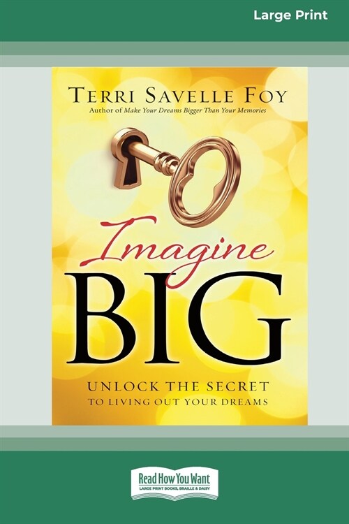 Imagine Big: Unlock the Secret to Living Out Your Dreams (16pt Large Print Edition) (Paperback)