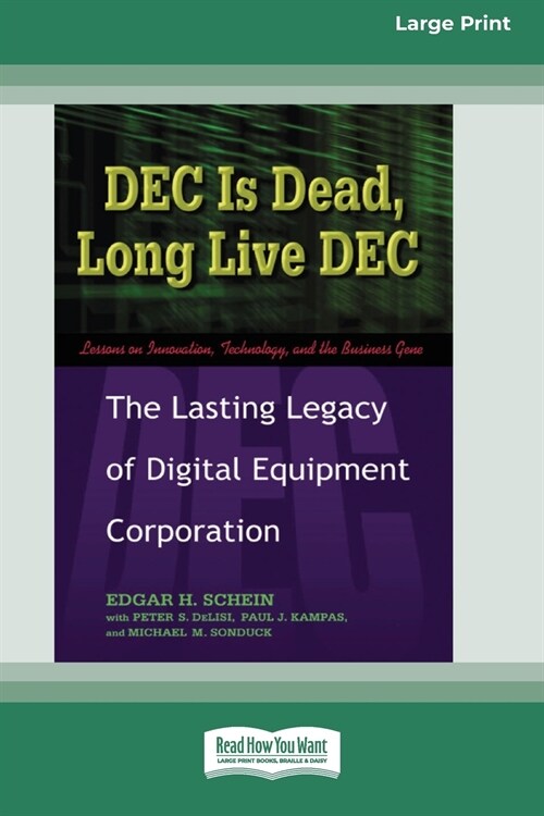 DEC Is Dead, Long Live DEC: The Lasting Legacy of Digital Equiment Corporation (16pt Large Print Edition) (Paperback)