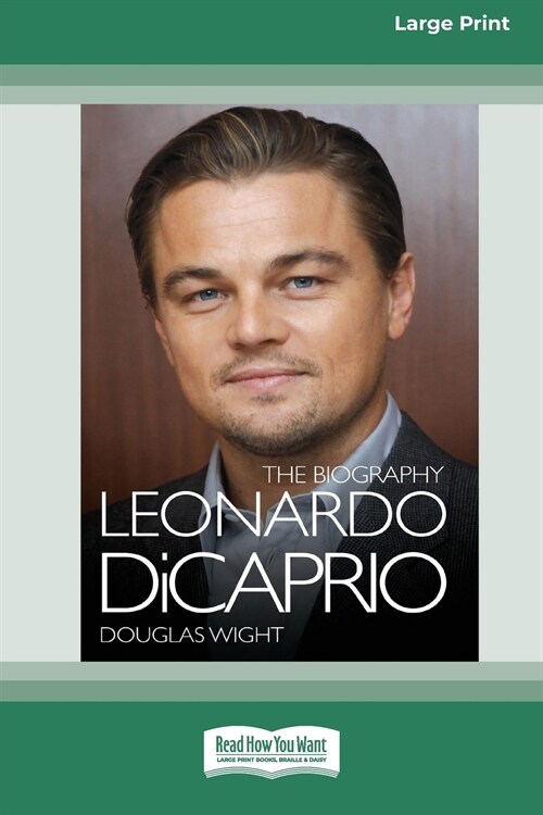 Leonardo DiCaprio: The Biography (16pt Large Print Edition) (Paperback)