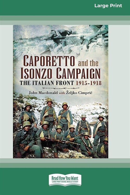 Caporetto and Isonzo Campaign: The Italian Front 1915-1918 (16pt Large Print Edition) (Paperback)