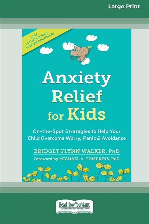 Anxiety Relief for Kids: On-the-Spot Strategies to Help Your Child Overcome Worry, Panic, and Avoidance (16pt Large Print Edition) (Paperback)