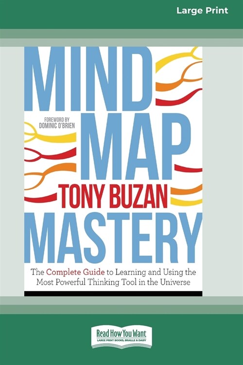 Mind Map Mastery: The Complete Guide to Learning and Using the Most Powerful Thinking Tool in the Universe (16pt Large Print Edition) (Paperback)