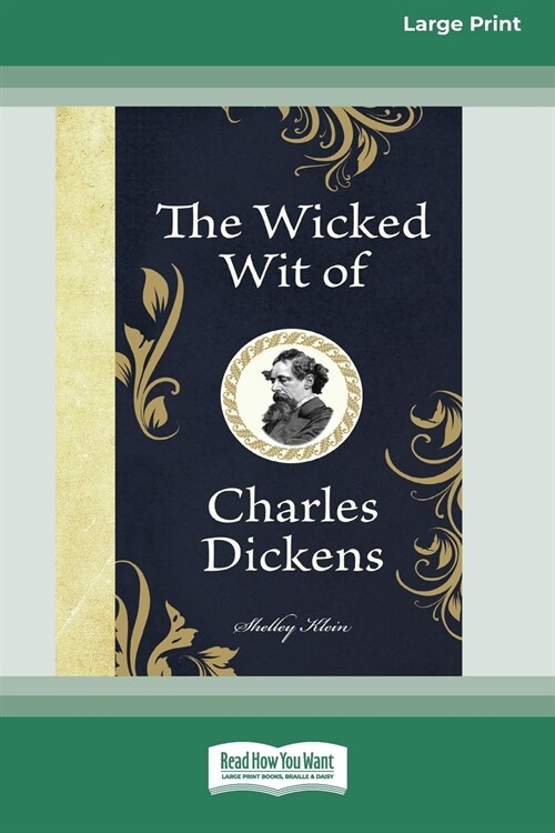 The Wicked Wit of Charles Dickens (16pt Large Print Edition) (Paperback)