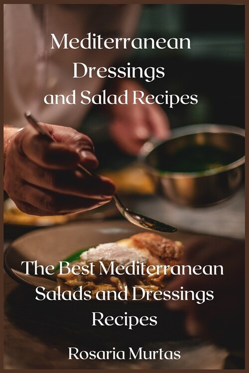 Mediterranean Dressings and Salad Recipes (Paperback)