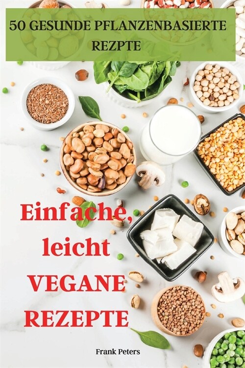 Einfache, leicht VEGANE REZEPTE (Paperback)