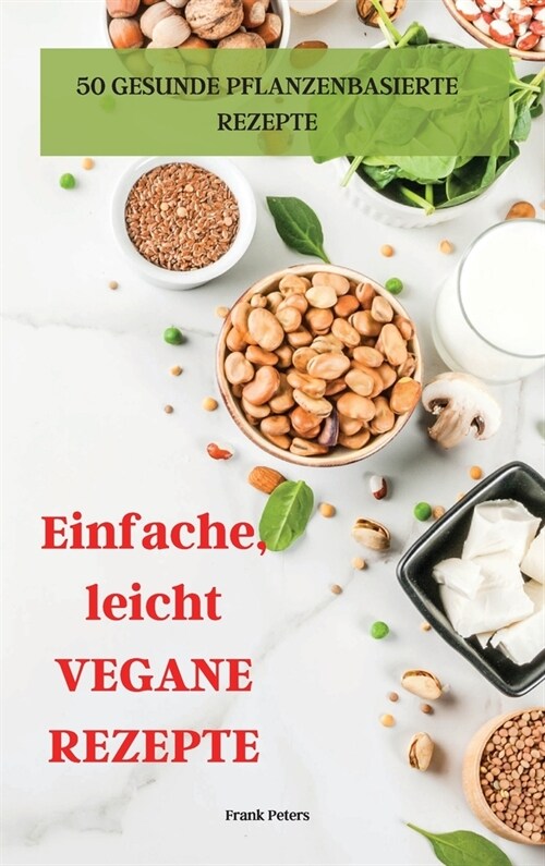 Einfache, leicht VEGANE REZEPTE (Hardcover)