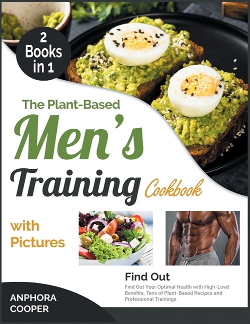 The Plant-Based Mens Training Cookbook with Pictures [2 in 1] (Paperback)