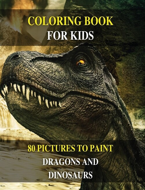 COLORING BOOK FOR KIDS - DO YOU WANT DRAW PREHISTORIC ANIMALS ? LEARN TO PAINT DRAGONS AND DINOSAURS ! (RIGID COVER / HARDBACK VERSION - ENGLISH EDITI (Hardcover)