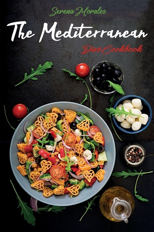 The Mediterranean Diet Cookbook: Delicious and Healthy Recipes to Taste with All your Family to Improve your Lifestyle (Paperback)