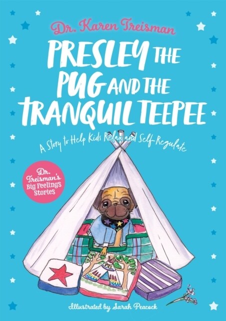 Presley the Pug and the Tranquil Teepee : A Story to Help Kids Relax and Self-Regulate (Paperback, Illustrated ed)