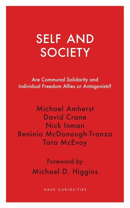 Self and Society : Are Communal Solidarity and Individual Freedom Allies or Antagonists? (Paperback)