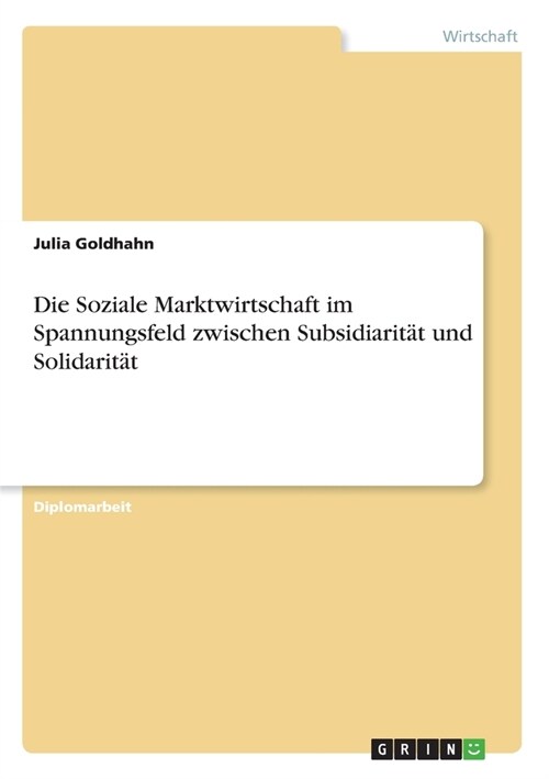 Die Soziale Marktwirtschaft im Spannungsfeld zwischen Subsidiarit? und Solidarit? (Paperback)