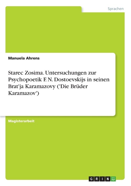 Starec Zosima. Untersuchungen zur Psychopoetik F. N. Dostoevskijs in seinen Bratja Karamazovy (Die Br?er Karamazov) (Paperback)