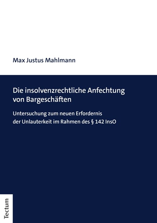 Die Insolvenzrechtliche Anfechtung Von Bargeschaften: Untersuchung Zum Neuen Erfordernis Der Unlauterkeit Im Rahmen Des 142 Inso (Paperback)