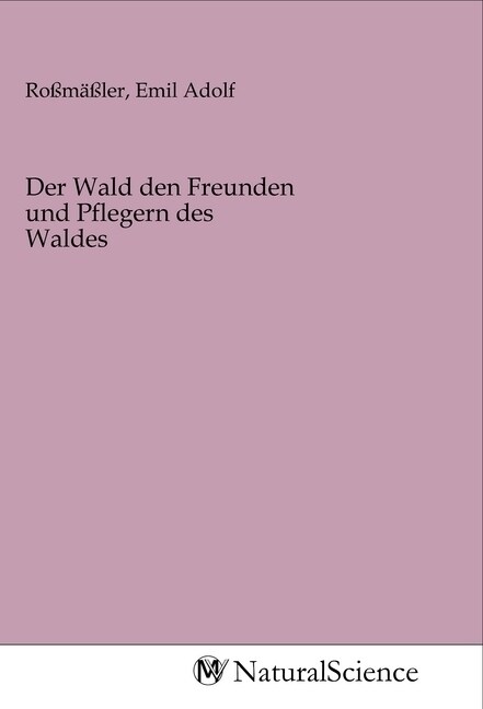 Der Wald den Freunden und Pflegern des Waldes (Paperback)