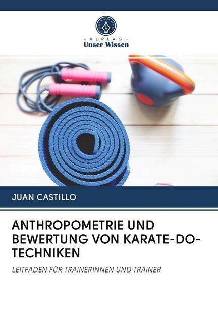 ANTHROPOMETRIE UND BEWERTUNG VON KARATE-DO-TECHNIKEN (Paperback)