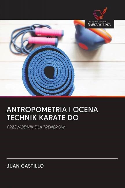 ANTROPOMETRIA I OCENA TECHNIK KARATE DO (Paperback)