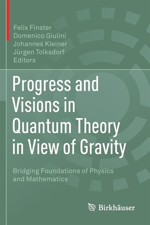 Progress and Visions in Quantum Theory in View of Gravity: Bridging Foundations of Physics and Mathematics (Paperback, 2020)