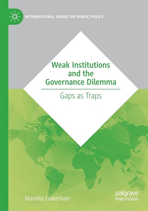 Weak Institutions and the Governance Dilemma: Gaps as Traps (Paperback, 2020)