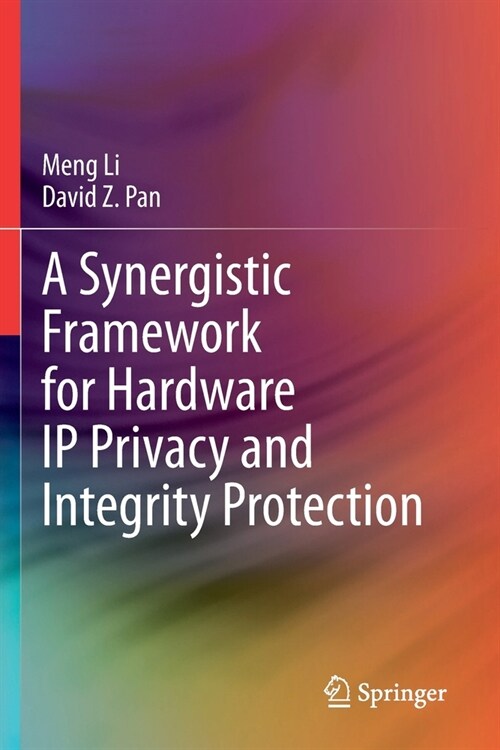 A Synergistic Framework for Hardware IP Privacy and Integrity Protection (Paperback)
