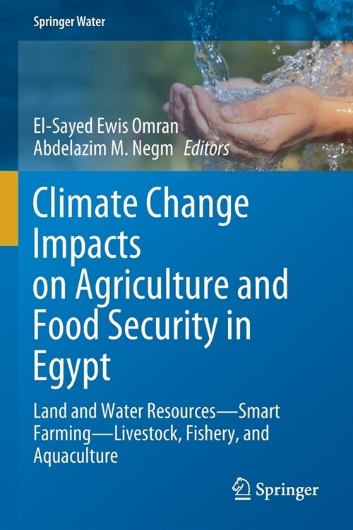 Climate Change Impacts on Agriculture and Food Security in Egypt: Land and Water Resources--Smart Farming--Livestock, Fishery, and Aquaculture (Paperback, 2020)