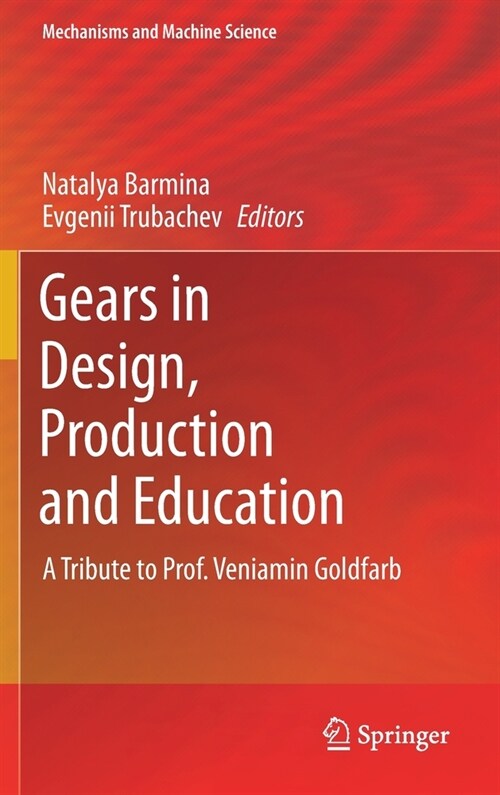 Gears in Design, Production and Education: A Tribute to Prof. Veniamin Goldfarb (Hardcover, 2021)