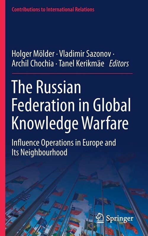The Russian Federation in Global Knowledge Warfare: Influence Operations in Europe and Its Neighbourhood (Hardcover, 2021)