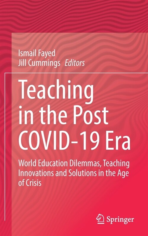 Teaching in the Post Covid-19 Era: World Education Dilemmas, Teaching Innovations and Solutions in the Age of Crisis (Hardcover, 2021)