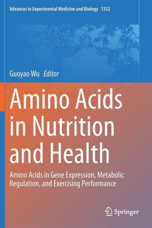 Amino Acids in Nutrition and Health: Amino Acids in Gene Expression, Metabolic Regulation, and Exercising Performance (Hardcover, 2021)