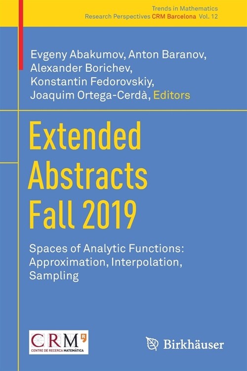 Extended Abstracts Fall 2019: Spaces of Analytic Functions: Approximation, Interpolation, Sampling (Paperback, 2021)