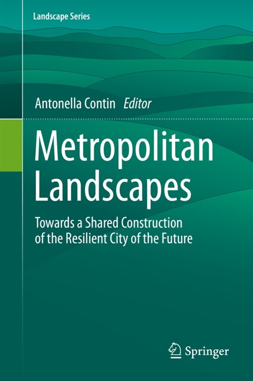 Metropolitan Landscapes: Towards a Shared Construction of the Resilient City of the Future (Hardcover, 2021)