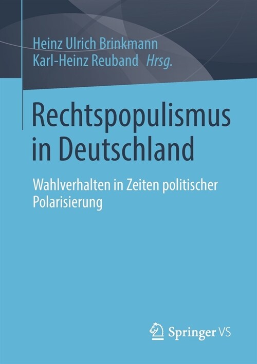 Rechtspopulismus in Deutschland: Wahlverhalten in Zeiten Politischer Polarisierung (Paperback, 1. Aufl. 2021)