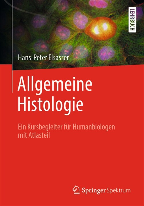 Allgemeine Histologie: Ein Kursbegleiter F? Humanbiologen Mit Atlasteil (Paperback, 1. Aufl. 2021)