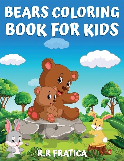 Bears coloring book for kids: Coloring Book for Kids, Teenagers Boys and Girls, Cute bears activity book, Having Fun With High Quality Pictures (Paperback)