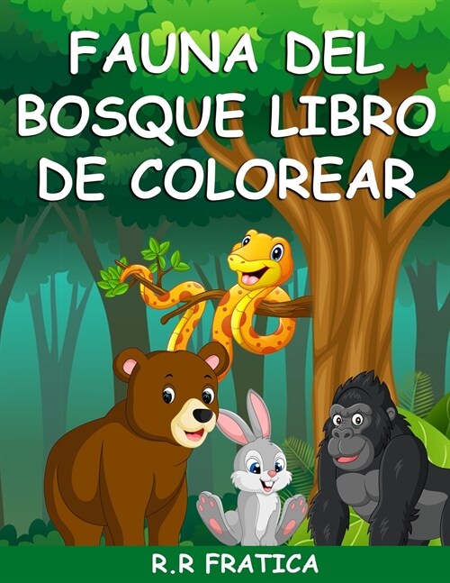 Fauna del bosque libro de colorear: n libro para colorear con bellos animales del bosque, p?aros, plantas y vida silvestre para aliviar el estr? y r (Paperback)