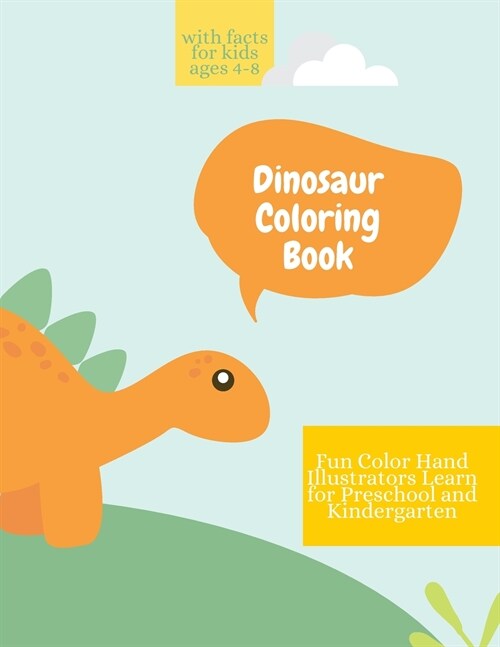 Dinosaur Coloring Book: Dinosaur Coloring Book with Facts for Kids Ages 4-8 Fun, Color Hand Illustrators Learn for Preschool and Kindergarten (Paperback)