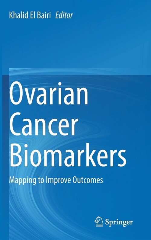 Ovarian Cancer Biomarkers: Mapping to Improve Outcomes (Hardcover, 2021)