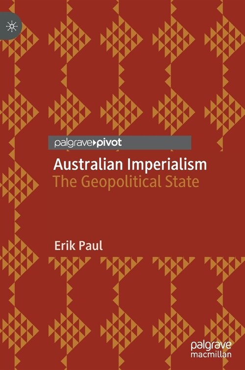 Australian Imperialism: The Geopolitical State (Hardcover, 2021)