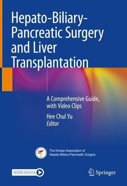 Hepato-Biliary-Pancreatic Surgery and Liver Transplantation: A Comprehensive Guide, with Video Clips (Hardcover, 2022)
