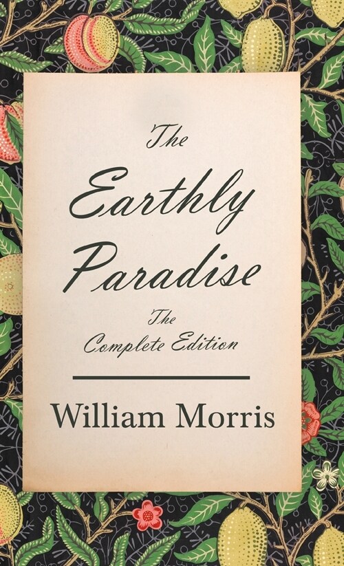 The Earthly Paradise - The Complete Edition (Hardcover)