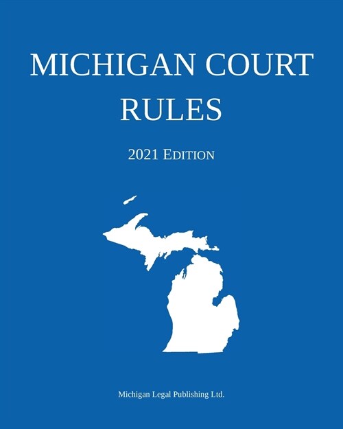 Michigan Court Rules; 2021 Edition (Paperback)