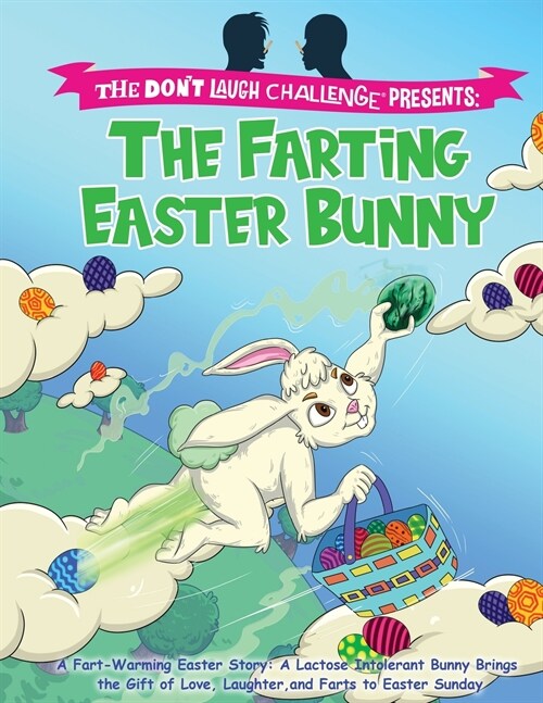 The Farting Easter Bunny - The Dont Laugh Challenge Presents: A Fart-Warming Easter Story A Lactose Intolerant Bunny Brings the Gift of Love, Laughte (Paperback)