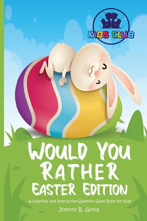 Would You Rather Easter Edition: A Hilarious and Interactive Question Game Book for Kids (Paperback)