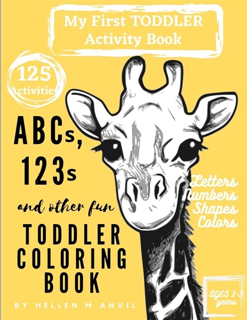 ABCs, 123s and other fun Toddler Coloring Book: Have Fun with Numbers, Letters, Shapes, Colors & Animals My Best Toddler Activity Book My Best Toddler (Paperback)