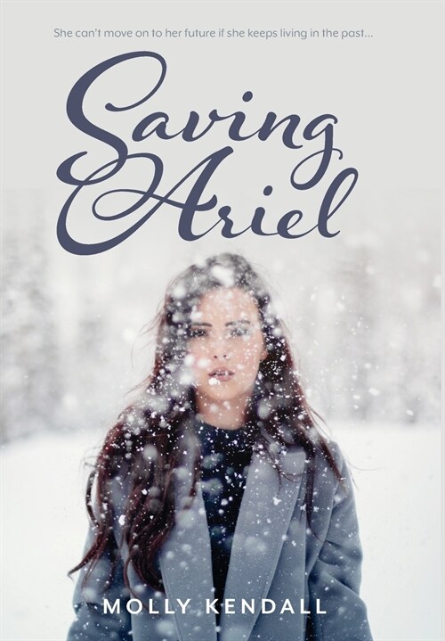 Saving Ariel: She cant move on to her future if she keeps living in the past... (Hardcover)