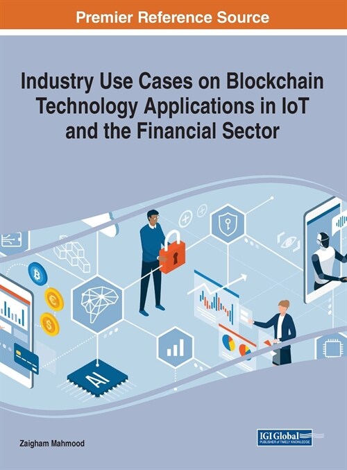 Industry Use Cases on Blockchain Technology Applications in IoT and the Financial Sector (Hardcover)