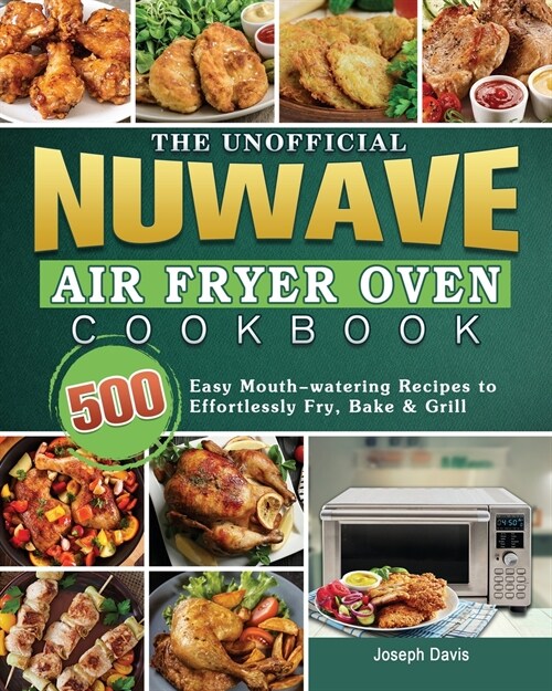 The Unofficial Nuwave Air Fryer Oven Cookbook (Paperback)